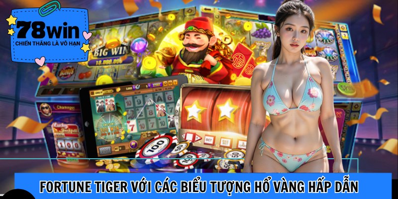 Fortune Tiger với các biểu tượng hổ vàng hấp dẫn